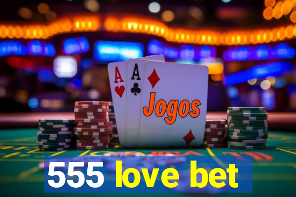 555 love bet